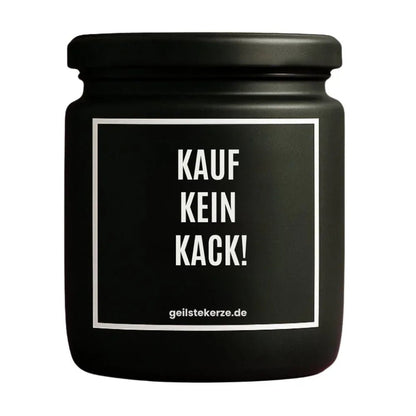Duftkerze mit Spruch von geilstekerze ist der neue Geschenketrend. Diese witzige Kerze Vegane Bio-Kerze mit Spruch – KAUF KEIN KACK! brennt mega lange sagenhafte 80 Stunde, hochwertige ätherische Öle schaffen beste Duftverteilung. Mit 1400 lustigen Sprüchen perfekt zum Verschenken. Handgemacht in Deutschland von geilstekerze.shop -Die beste Duftkerze die du kaufen kannst.