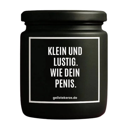 Duftkerze mit Spruch von geilstekerze ist der neue Geschenketrend. Diese witzige Kerze Vegane Bio-Kerze mit Spruch – KLEIN UND LUSTIG. WIE DEIN PENIS. brennt mega lange sagenhafte 80 Stunde, hochwertige ätherische Öle schaffen beste Duftverteilung. Mit 1400 lustigen Sprüchen perfekt zum Verschenken. Handgemacht in Deutschland von geilstekerze.shop -Die beste Duftkerze die du kaufen kannst.