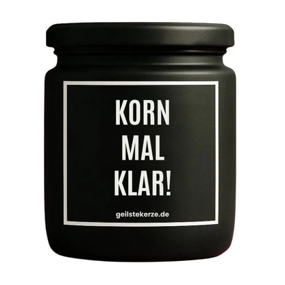 Duftkerze mit Spruch von geilstekerze ist der neue Geschenketrend. Diese witzige Kerze Vegane Bio-Kerze mit Spruch – KORN MAL KLAR! brennt mega lange sagenhafte 80 Stunde, hochwertige ätherische Öle schaffen beste Duftverteilung. Mit 1400 lustigen Sprüchen perfekt zum Verschenken. Handgemacht in Deutschland von geilstekerze.shop -Die beste Duftkerze die du kaufen kannst.