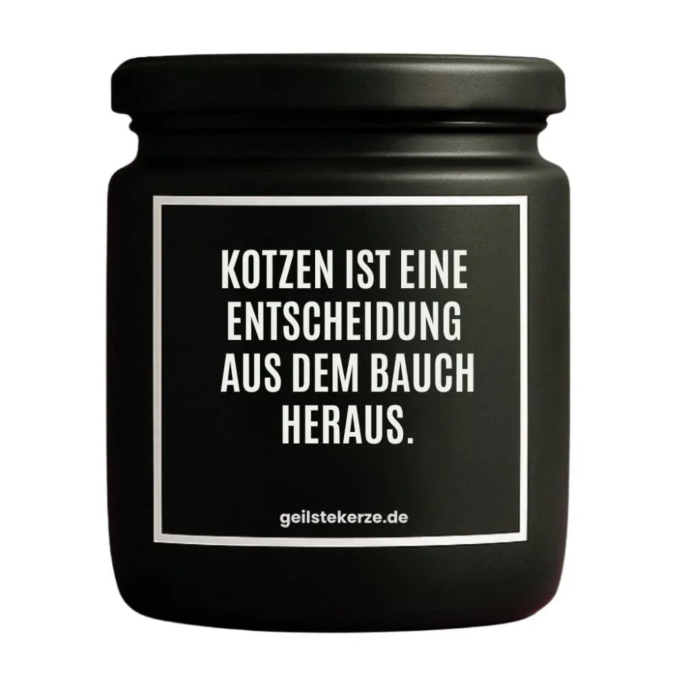 Duftkerze mit Spruch von geilstekerze ist der neue Geschenketrend. Diese witzige Kerze Vegane Bio-Kerze mit Spruch – KOTZEN IST EINE ENTSCHEUDUNG AUS DEN BAUCH HERAUS. brennt mega lange sagenhafte 80 Stunde, hochwertige ätherische Öle schaffen beste Duftverteilung. Mit 1400 lustigen Sprüchen perfekt zum Verschenken. Handgemacht in Deutschland von geilstekerze.shop -Die beste Duftkerze die du kaufen kannst.