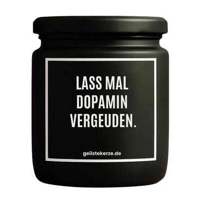 Duftkerze mit Spruch von geilstekerze ist der neue Geschenketrend. Diese witzige Kerze Vegane Bio-Kerze mit Spruch – LASS MAL DOPAMIN VERGEUDEN. brennt mega lange sagenhafte 80 Stunde, hochwertige ätherische Öle schaffen beste Duftverteilung. Mit 1400 lustigen Sprüchen perfekt zum Verschenken. Handgemacht in Deutschland von geilstekerze.shop -Die beste Duftkerze die du kaufen kannst.