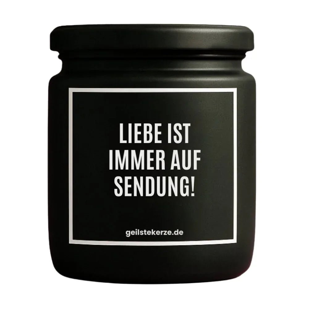 Vegane Bio-Kerze mit Spruch – LIEBE IST IMMER AUF SENDUNG!