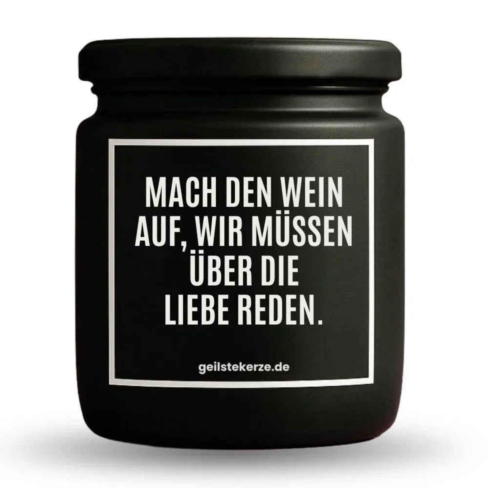Vegane Bio-Kerze mit Spruch – MACH DEN WEIN AUF, WIR MÜSSEN ÜBER DIE LIEBE REDEN