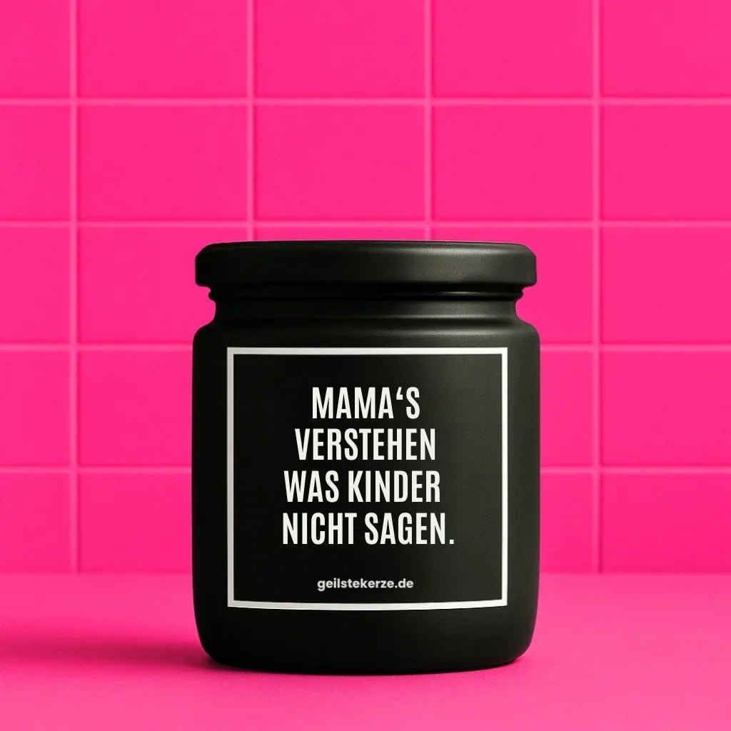 Vegane Bio-Kerze mit Spruch – MAMA‘S VERSTEHEN WAS KINDER NICHT SAGEN.