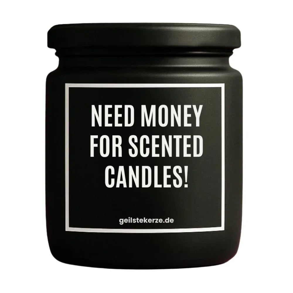 Vegane Bio-Kerze mit Spruch – NEED MONEY FOR SCENTED CANDLES!