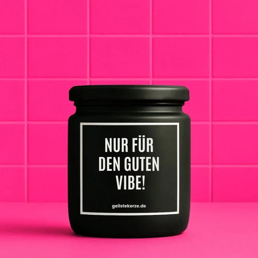 Vegane Bio-Kerze mit Spruch – NUR FÜR DEN GUTEN VIBE
