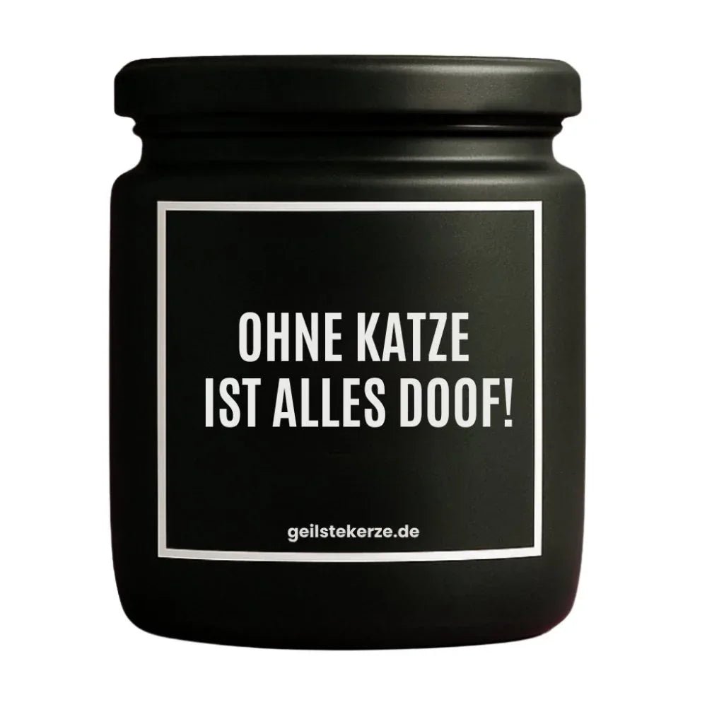Vegane Bio-Kerze mit Spruch – OHNE KATZE IST ALLES DOOF!