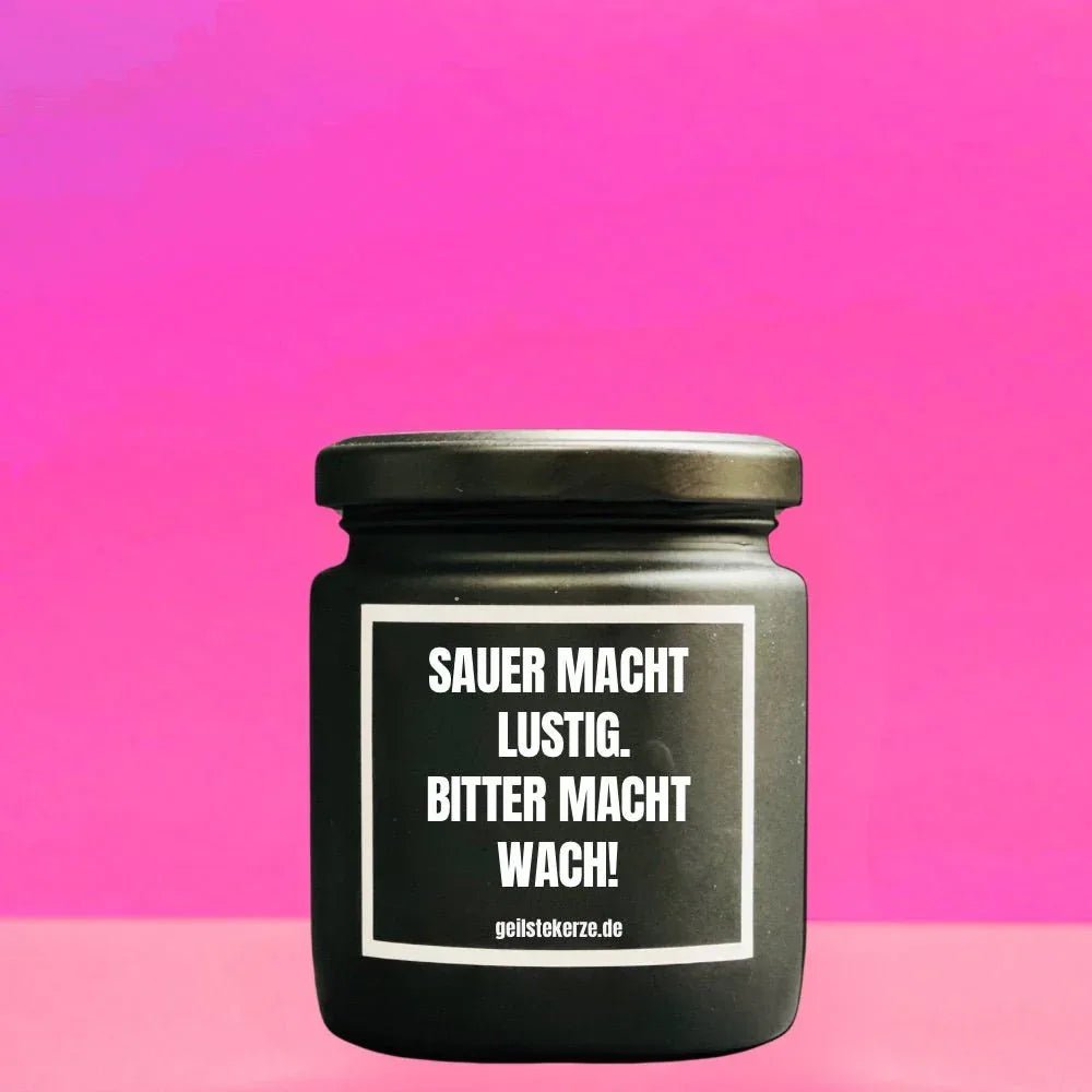 Vegane Bio-Kerze mit Spruch – SAUER MACHT LUSTIG. BITTER MACHT WACH