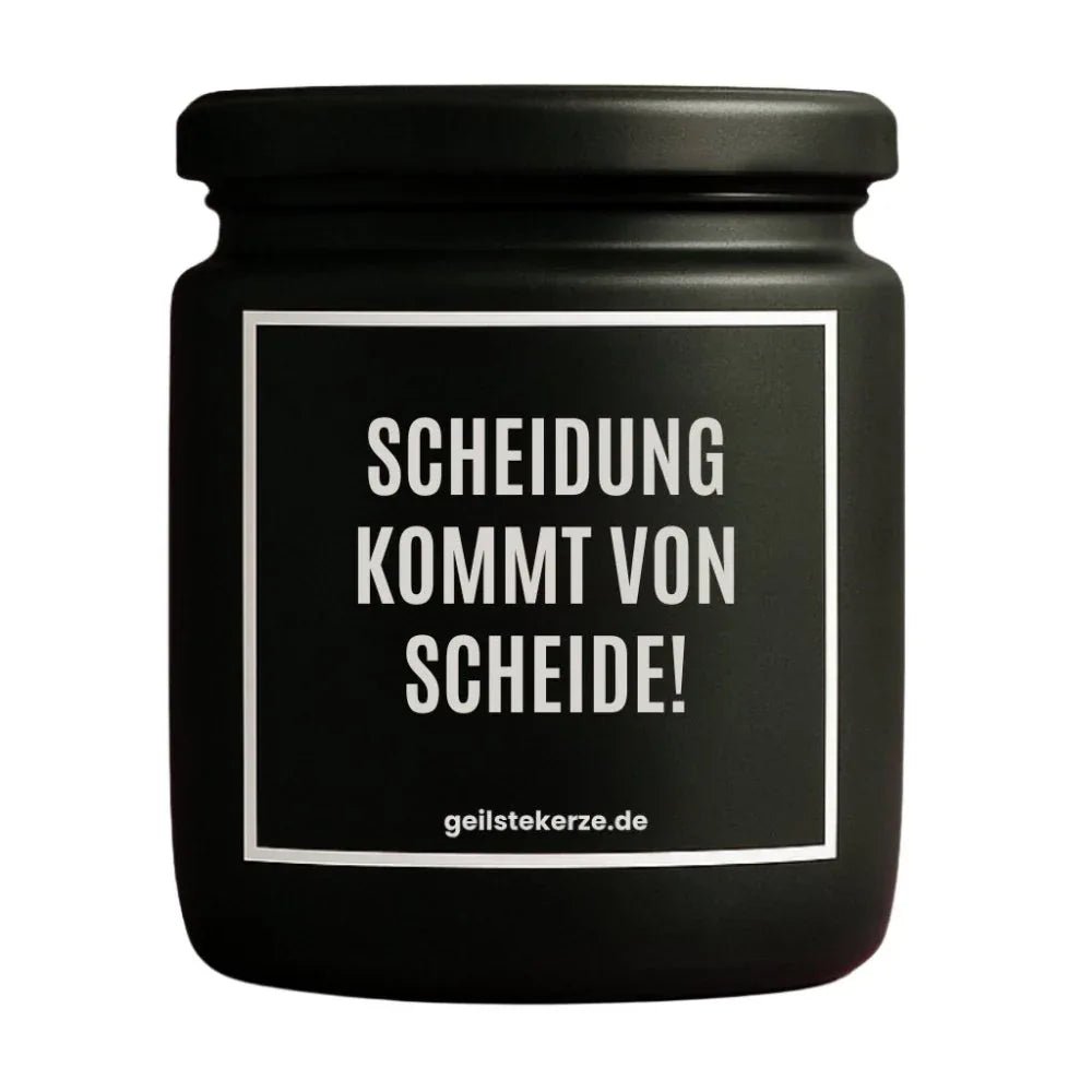 Vegane Bio-Kerze mit Spruch – SCHEIDUNG KOMMT VON SCHEIDE!