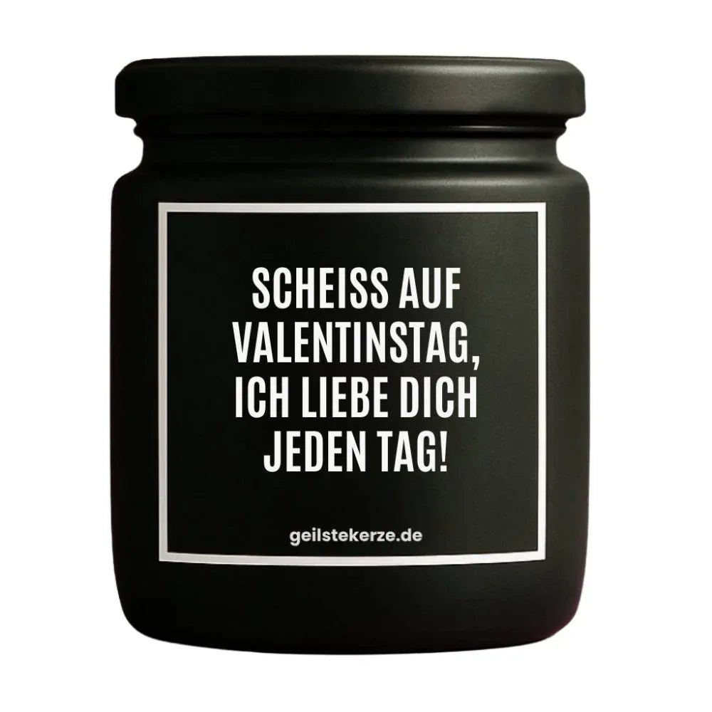 Vegane Bio-Kerze mit Spruch – SCHEISS AUF VALENTINSTAG. ICH LIEBE DICH JEDEN TAG