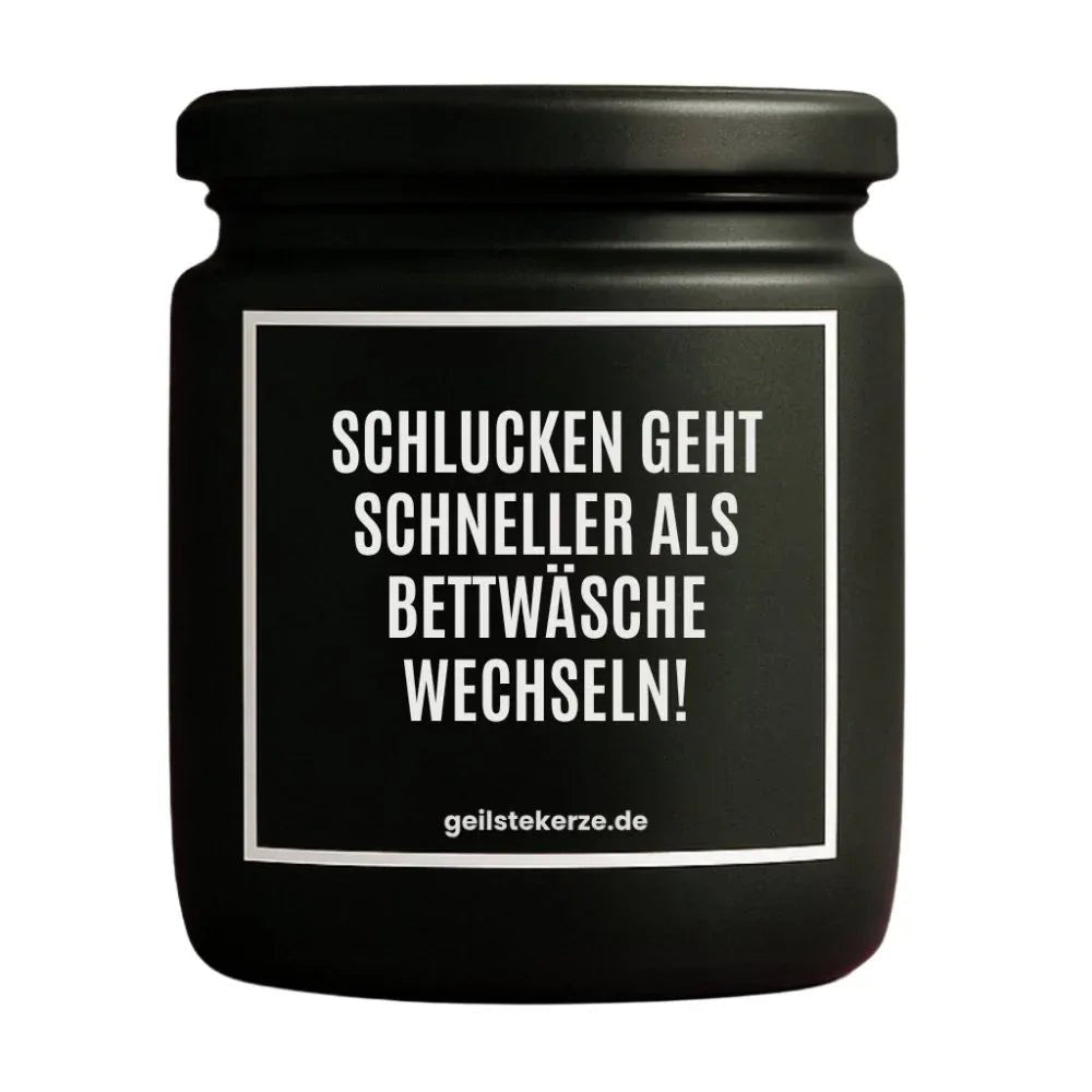 Vegane Bio-Kerze mit Spruch – SCHLUCKEN GEHT SCHNELLER ALS BETTWÄSCHE WECHSELN!