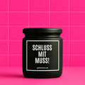Vegane Bio-Kerze mit Spruch – SCHLUSS MIT MUSS!