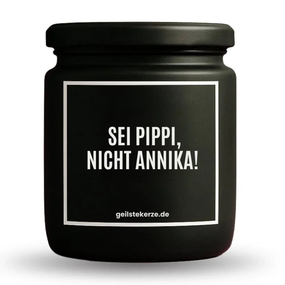Vegane Bio-Kerze mit Spruch – SEI PIPPI, NICHT ANNIKA