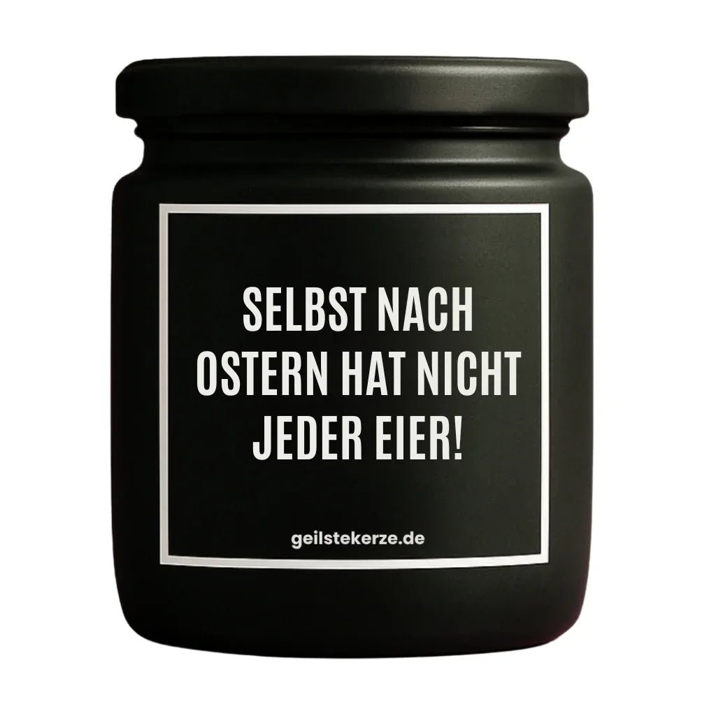 Vegane Bio-Kerze mit Spruch – SELBST NACH OSTERN HAT NICHT JEDER EIER