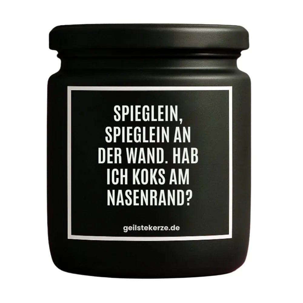 Vegane Bio-Kerze mit Spruch – SPIEGLEIN, SPIEGLEIN AN DER WAND. HAB ICH KOKS AM NASENRAND?