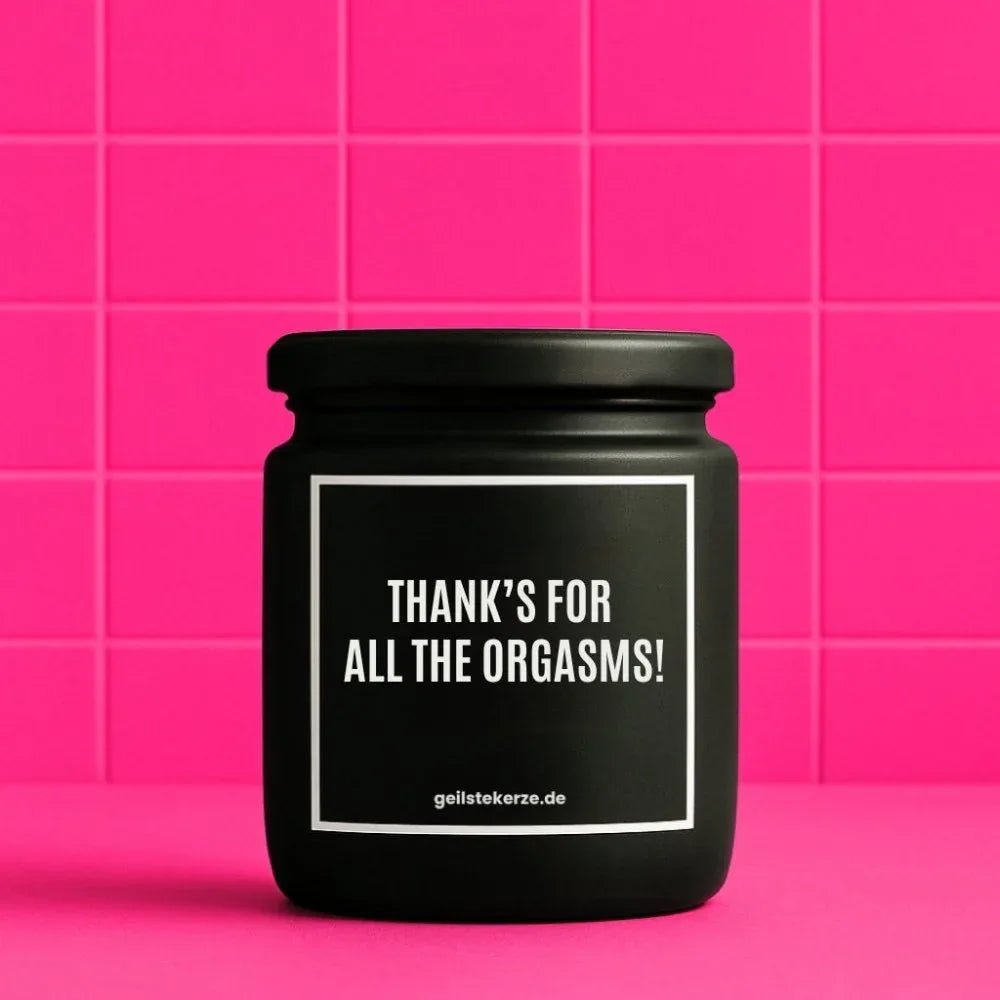 Duftkerze mit Spruch von geilstekerze ist der neue Geschenketrend. Diese witzige Kerze Vegane Bio-Kerze mit Spruch – THANKS FOR ALL THE ORGASMS! brennt mega lange sagenhafte 80 Stunde, hochwertige ätherische Öle schaffen beste Duftverteilung. Mit 1400 lustigen Sprüchen perfekt zum Verschenken. Handgemacht in Deutschland von geilstekerze.shop -Die beste Duftkerze die du kaufen kannst.