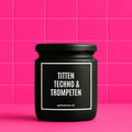 Vegane Bio-Kerze mit Spruch – TITTEN TECHNO & TROMPETEN