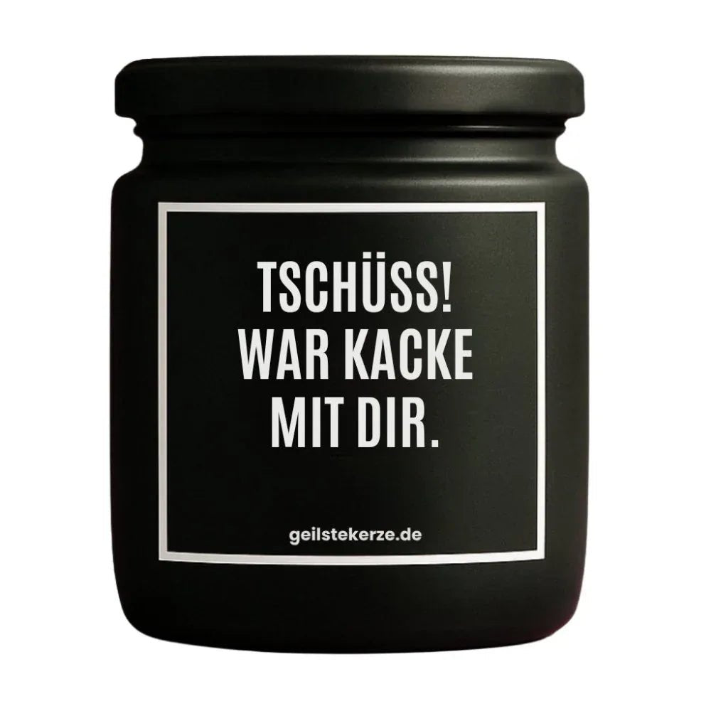 Vegane Bio-Kerze mit Spruch – TSCHÜSS, WAR KACKE MIT DIR