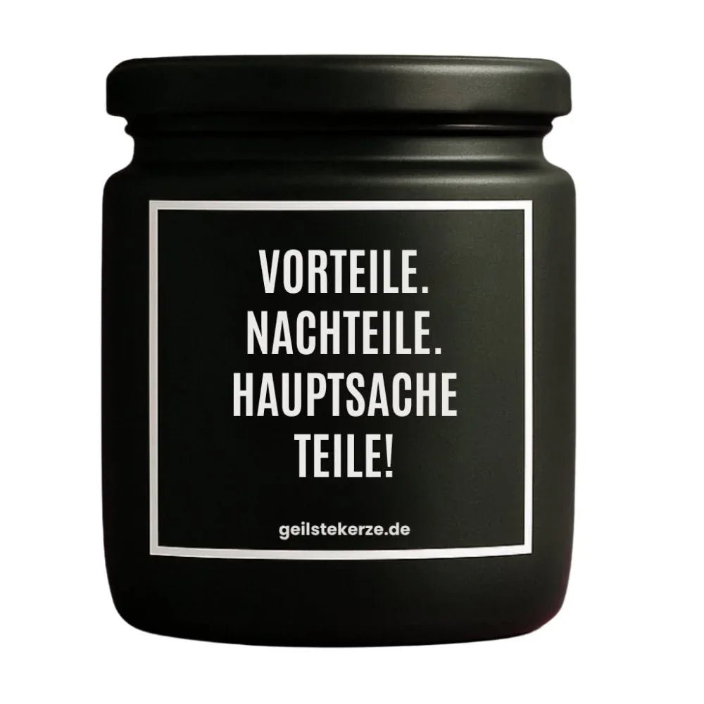 Vegane Bio-Kerze mit Spruch - VORTEILE. NACHTEILE. HAUPTSACHE TEILE!