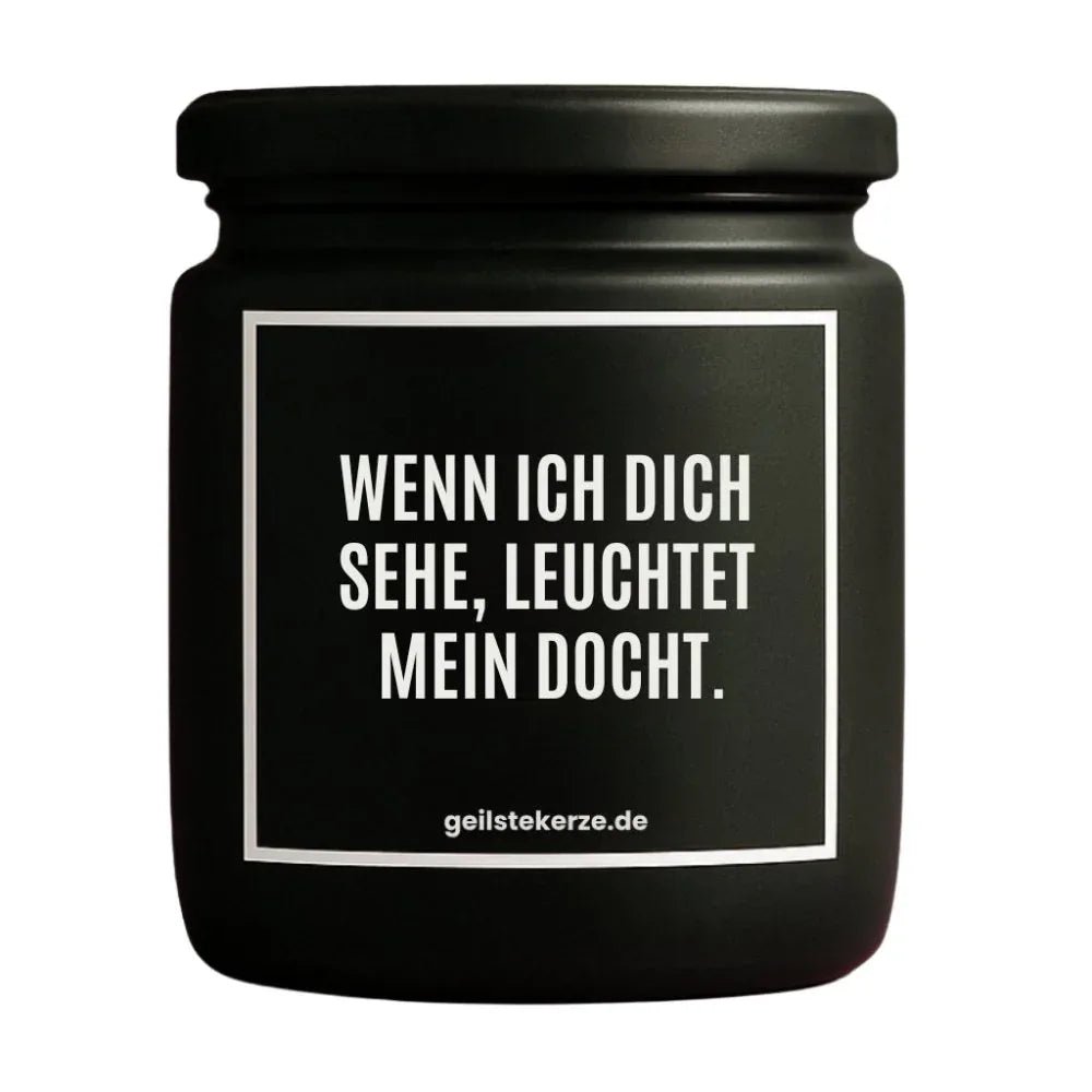Vegane Bio-Kerze mit Spruch – WENN ICH DICH SEHE, LEUCHTET MEIN DOCHT.
