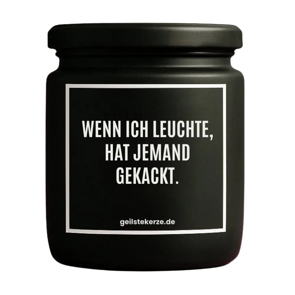 Vegane Bio-Kerze mit Spruch – WENN ICH LEUCHTE, HAT JEMAND GEKACKT.