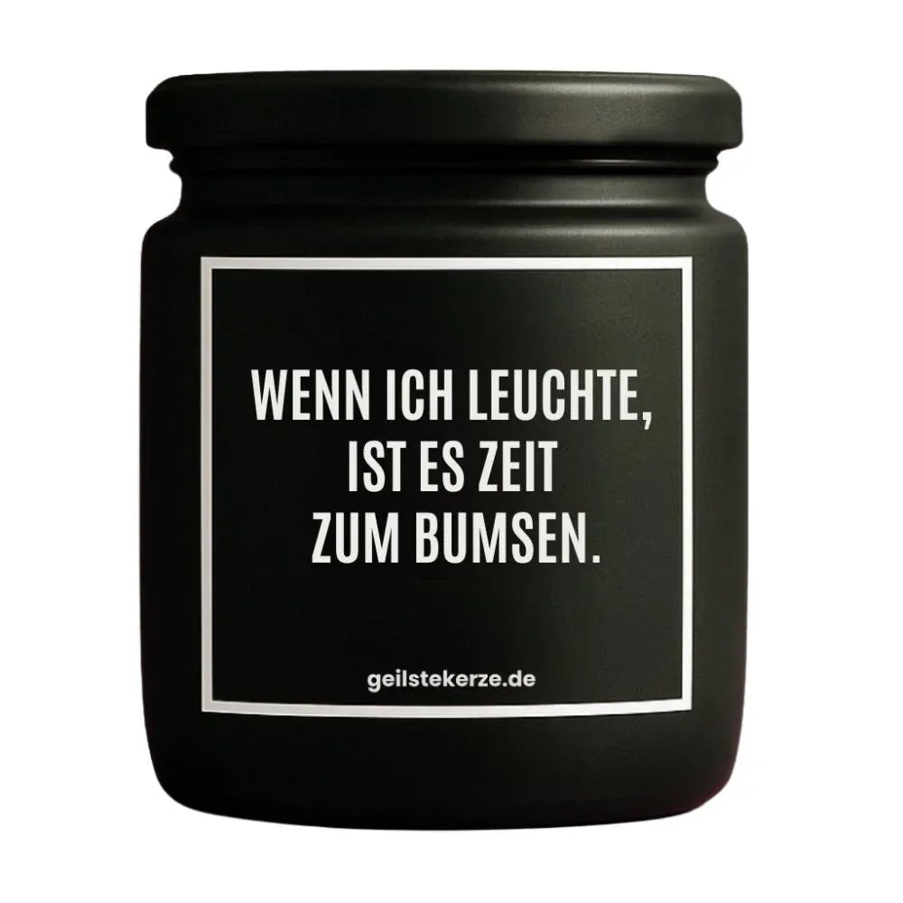 Vegane Bio-Kerze mit Spruch – WENN ICH LEUCHTE, IST ES ZEIT ZUM BUMSEN.