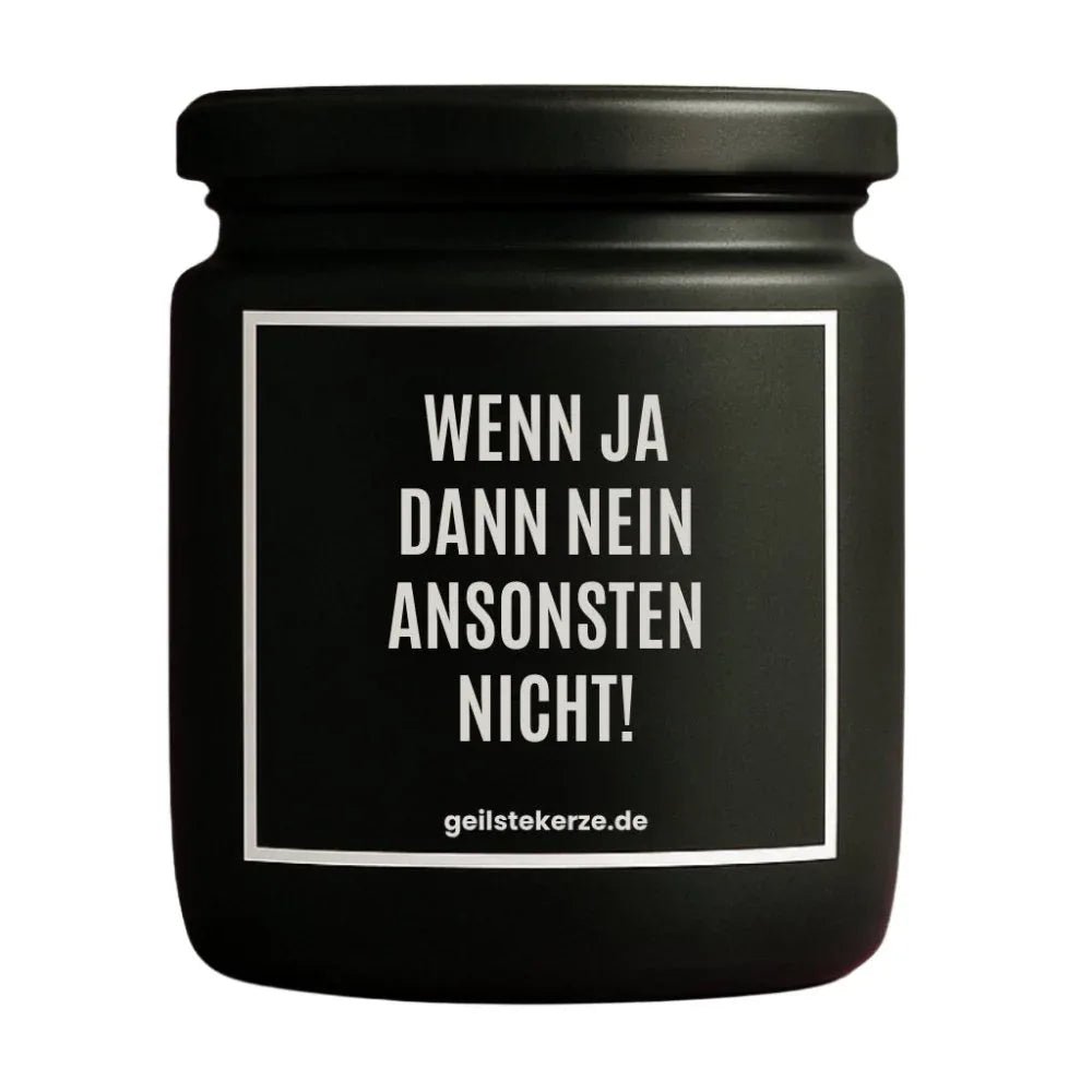 WENN JA DANN NEIN ANSONSTEN NICHT Duftkerze Detail – Sojawachs, handgemacht
