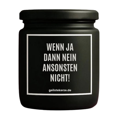 WENN JA DANN NEIN ANSONSTEN NICHT Duftkerze Detail – Sojawachs, handgemacht