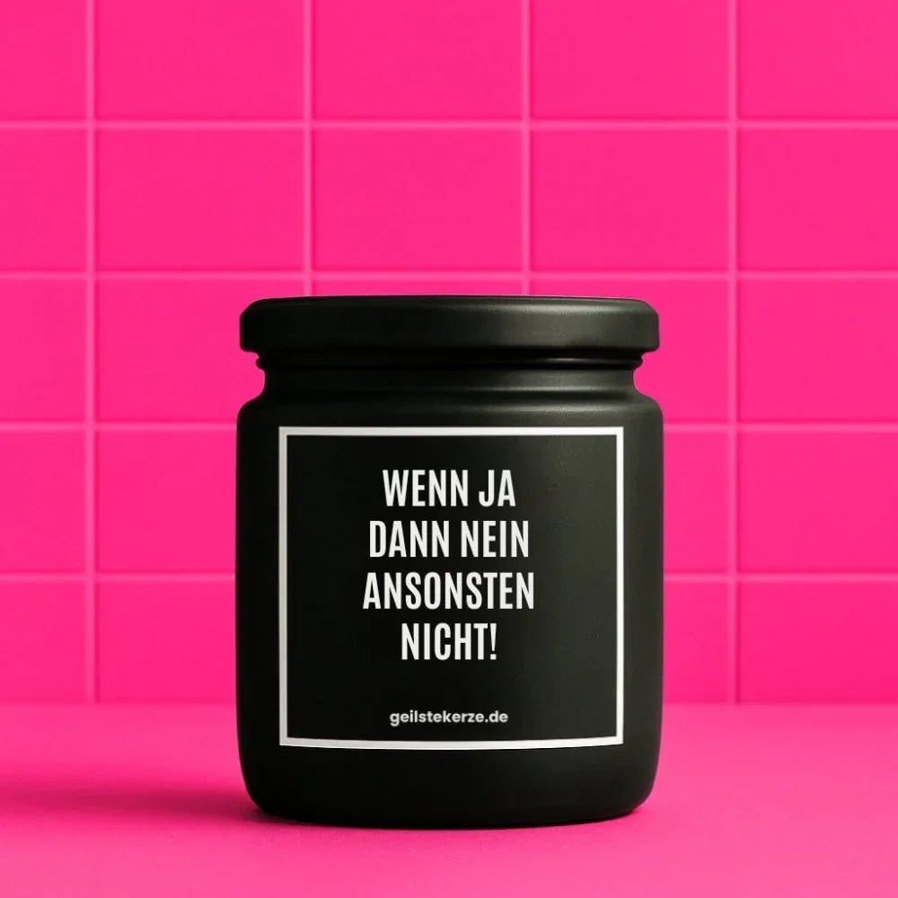 Vegane Bio-Kerze mit Spruch – WENN JA DANN NEIN ANSONSTEN NICHT!