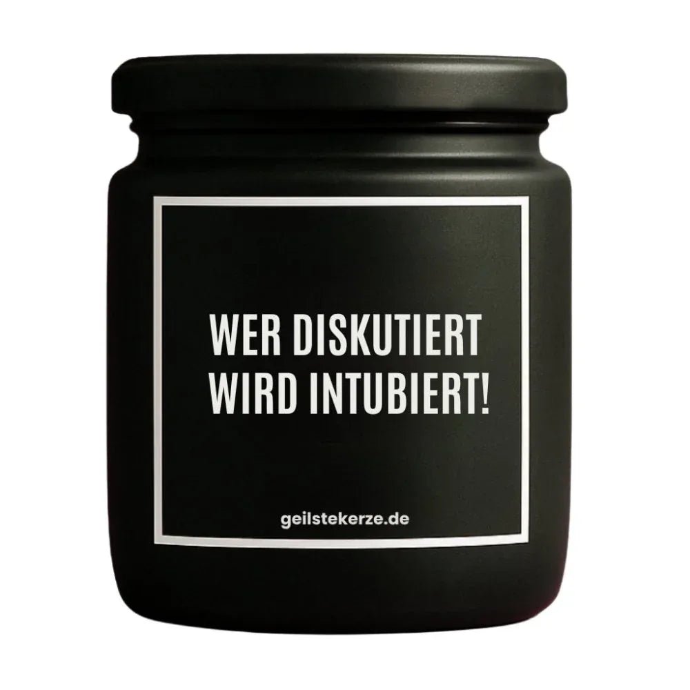 Vegane Bio-Kerze mit Spruch – WER DISKUTIERT WIRD INTUBIERT!
