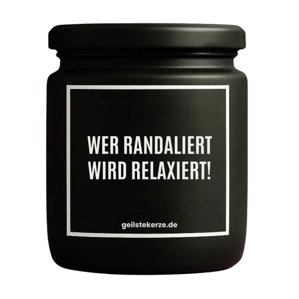 Vegane Bio-Kerze mit Spruch – WER RANDALIERT WIRD RELAXIERT!