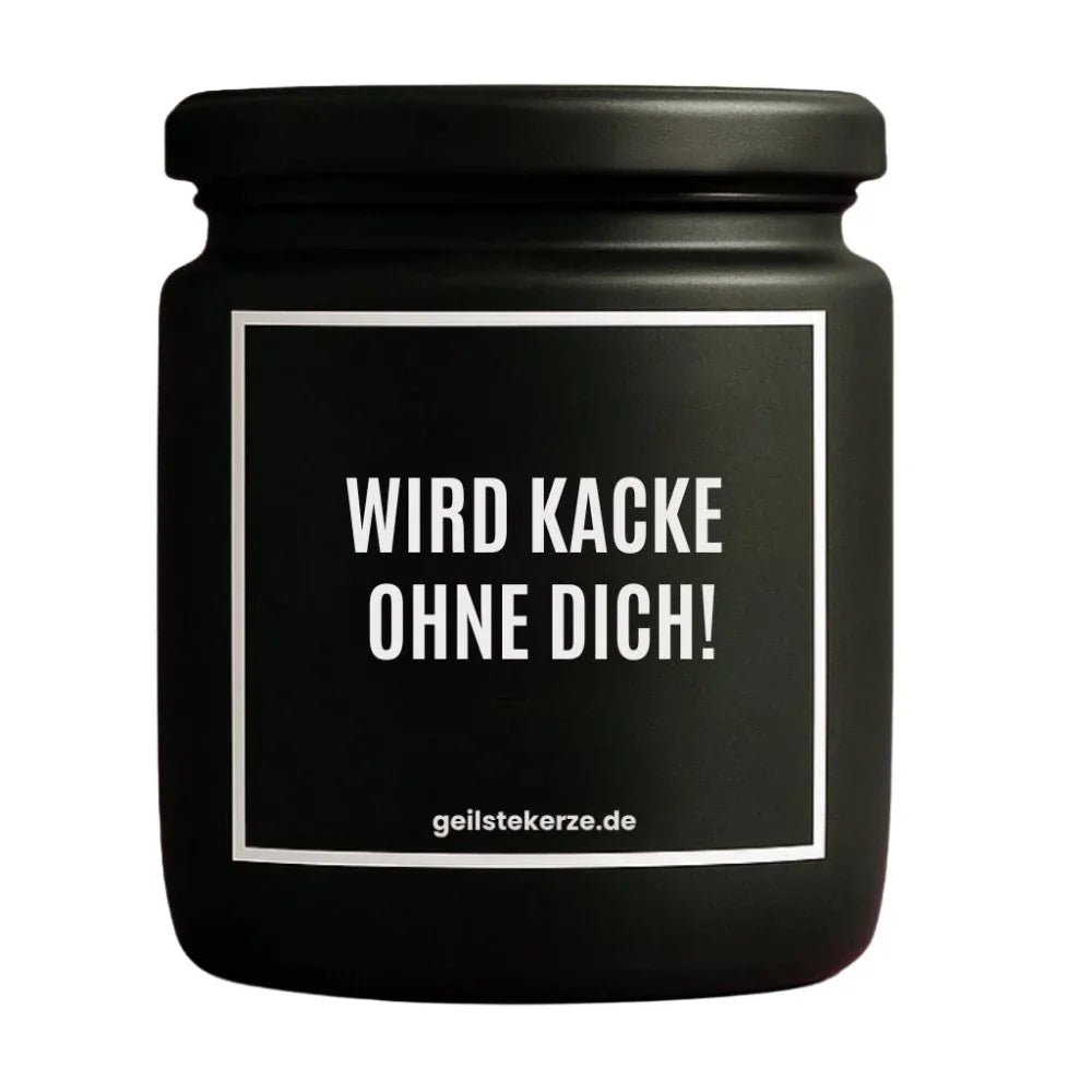 Duftkerze mit Spruch von geilstekerze ist der neue Geschenketrend. Diese witzige Kerze Vegane Bio-Kerze mit Spruch – WIRD KACKE OHNE DICH! brennt mega lange sagenhafte 80 Stunde, hochwertige ätherische Öle schaffen beste Duftverteilung. Mit 1400 lustigen Sprüchen perfekt zum Verschenken. Handgemacht in Deutschland von geilstekerze.shop -Die beste Duftkerze die du kaufen kannst.