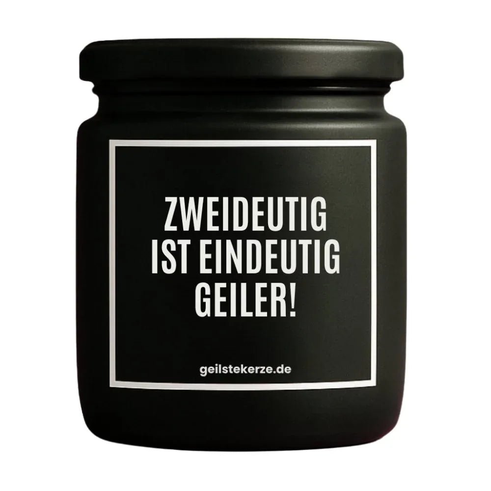 Vegane Bio-Kerze mit Spruch – ZWEIDEUTIG IST EINDEUTIG GEILER!